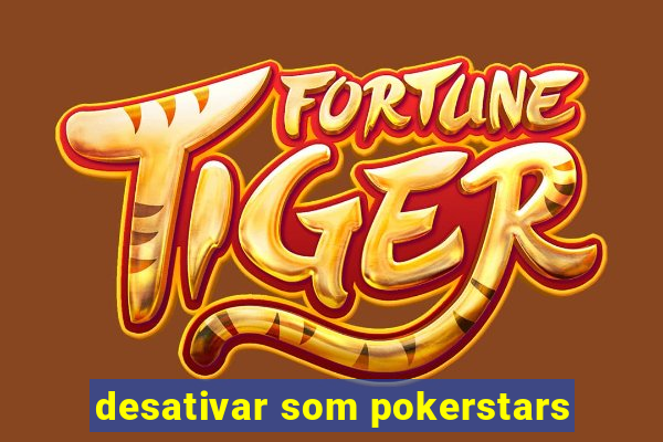 desativar som pokerstars